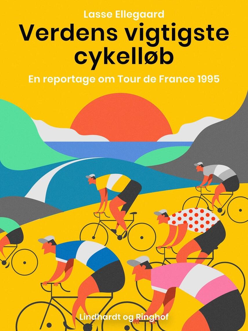 Lasse Ellegaard: Verdens vigtigste cykelløb : en reportage om Tour de France 1995