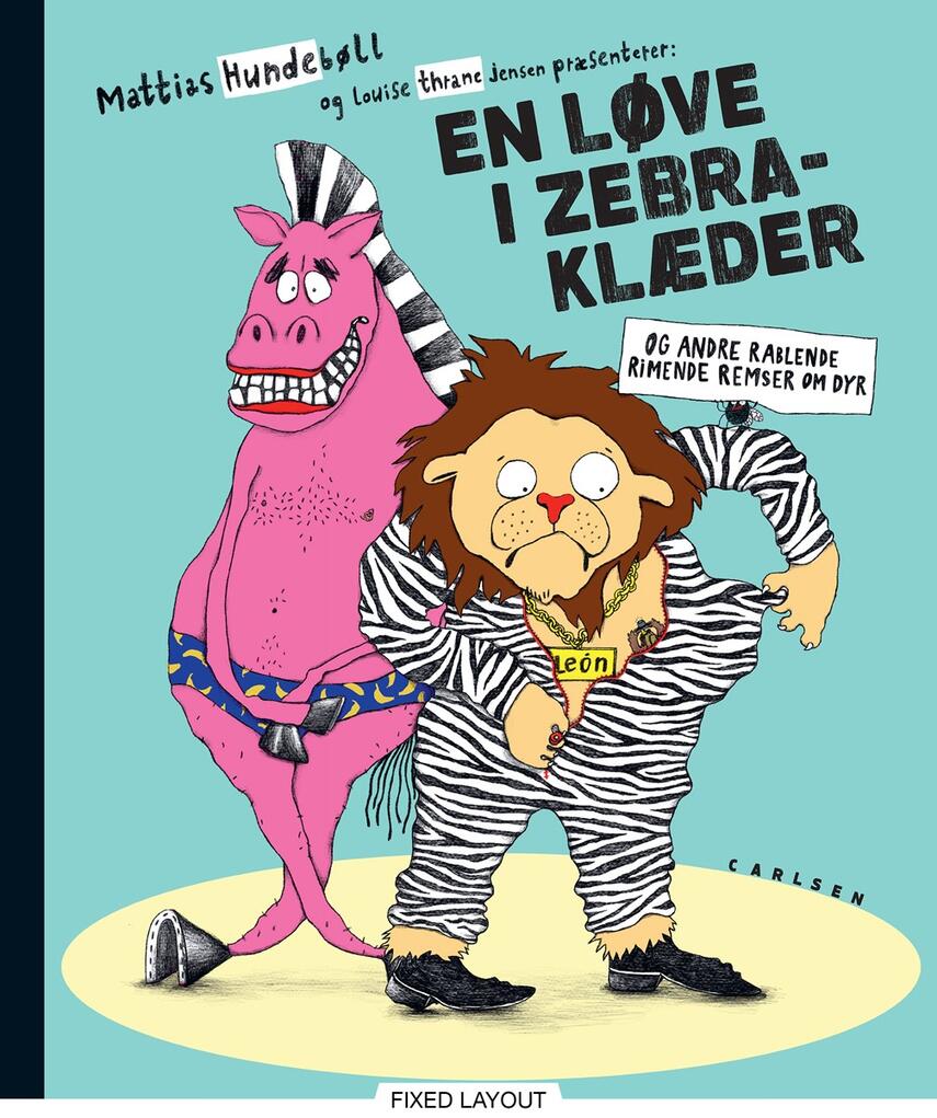 Mattias Hundebøll, Louise Thrane Jensen: En løve i zebraklæder : og andre rablende, rimende remser om dyr