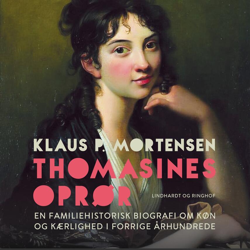 Klaus P. Mortensen (f. 1942): Thomasines oprør : en familiehistorisk biografi om køn og kærlighed i forrige århundrede