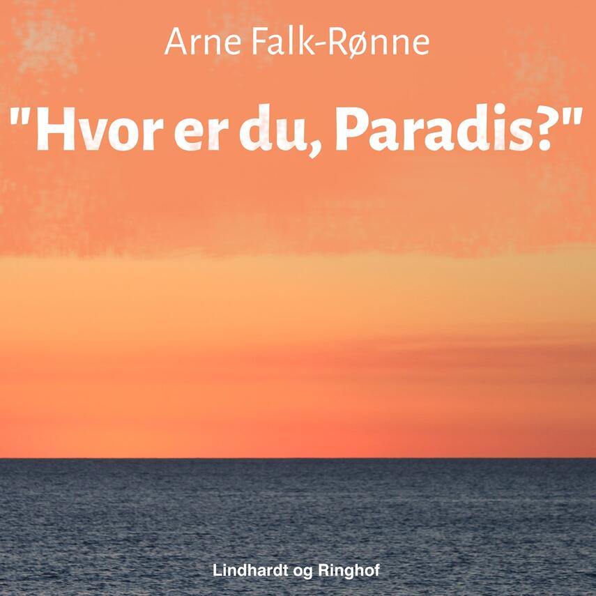 Arne Falk-Rønne: Hvor er du, Paradis?