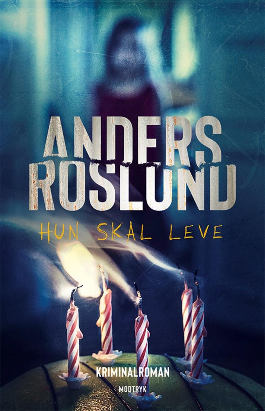 Anders Roslund: Hun skal leve : kriminalroman