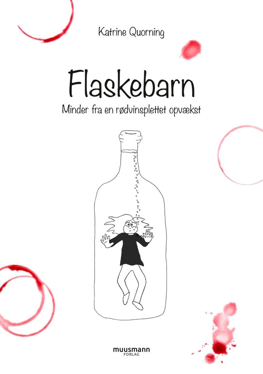 Katrine Quorning: Flaskebarn : minder fra en rødvinsplettet opvækst