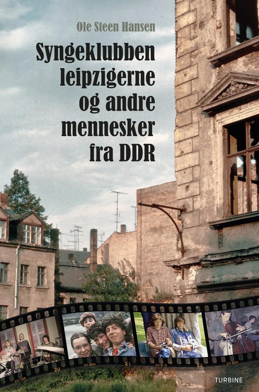 Ole Steen Hansen (f. 1957): Syngeklubben leipzigerne og andre mennesker fra DDR