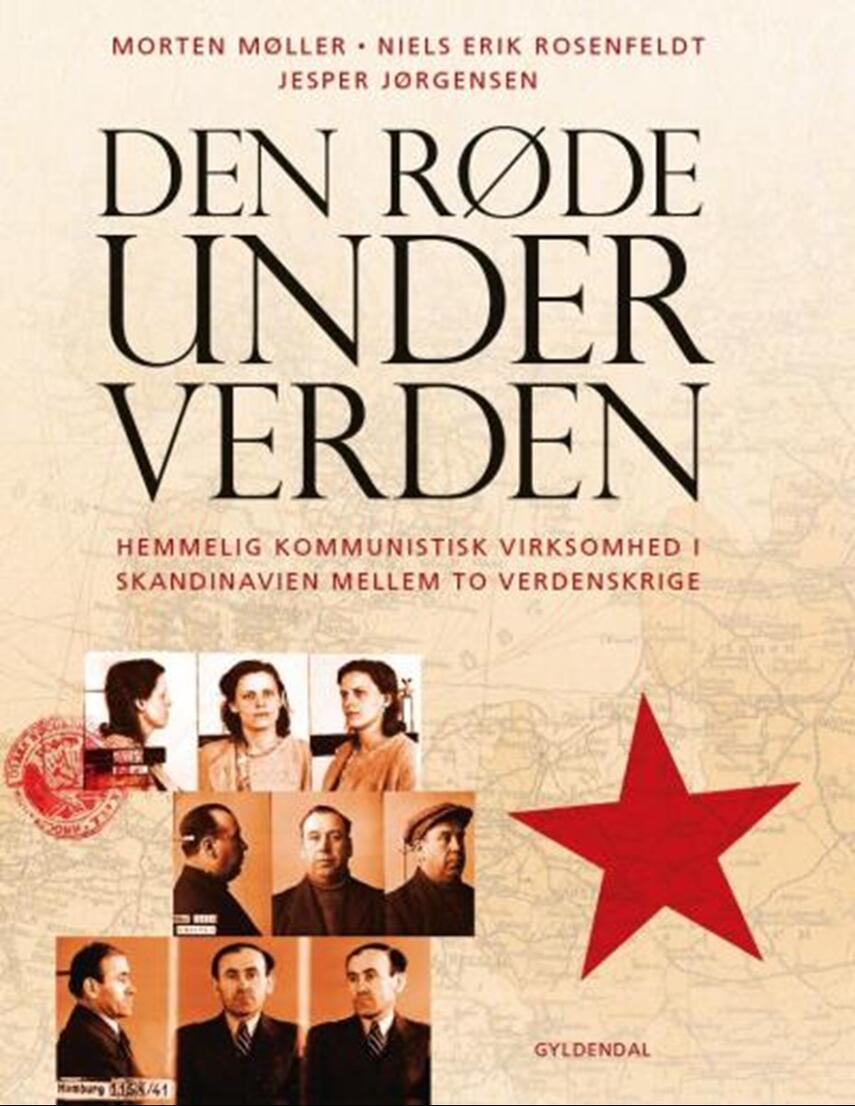 : Den røde underverden : hemmelig kommunistisk virksomhed i Skandinavien mellem to verdenskrige