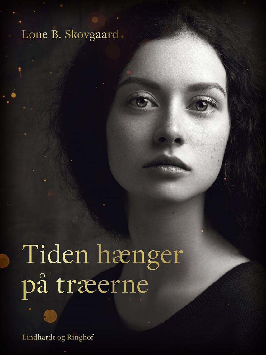 Lone B. Skovgaard: Tiden hænger på træerne : roman