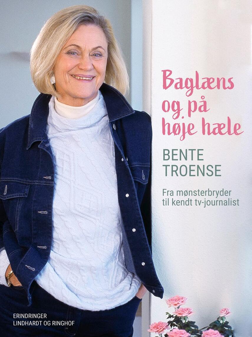 Bente Troense: Baglæns og på høje hæle