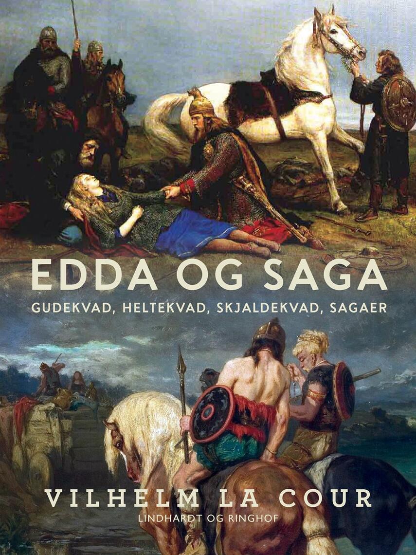 Vilhelm La Cour: Edda og Saga : Gudekvad, Heltekvad, Skjaldekvad, Sagaer