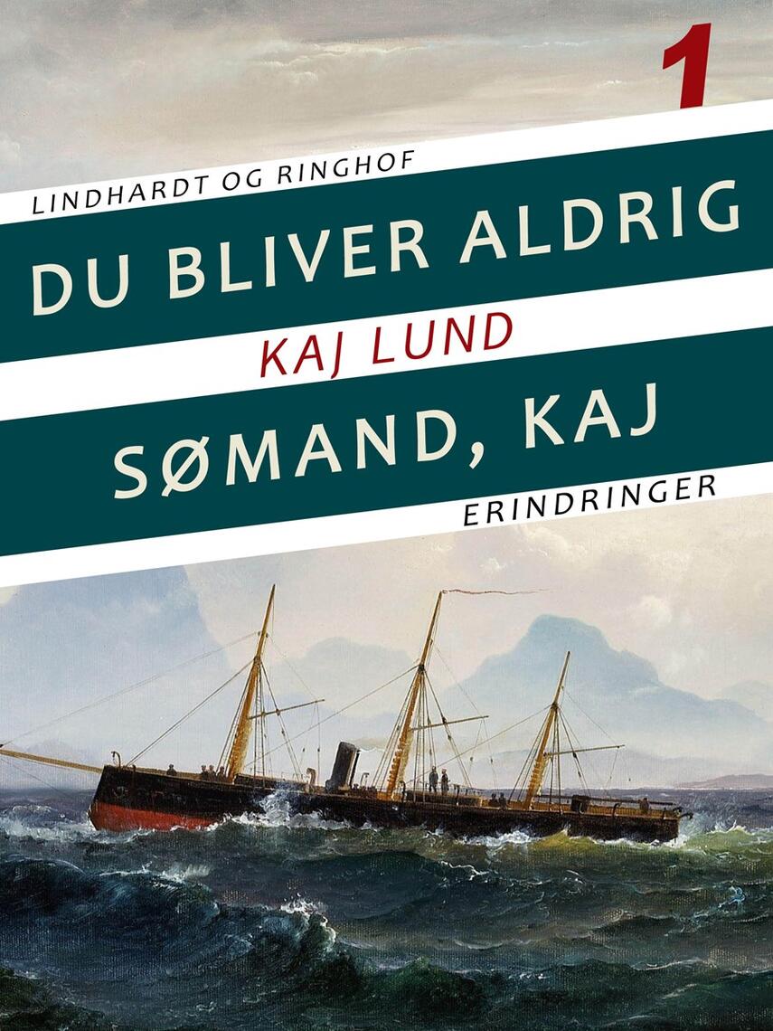 Kaj Lund (f. 1911): Du bliver aldrig sømand, Kaj