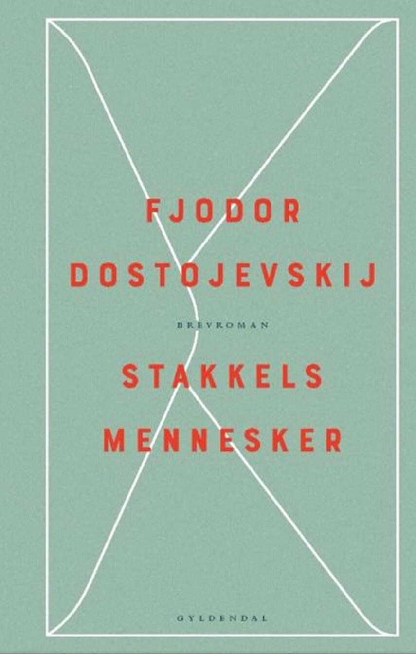 F. M. Dostojevskij: Stakkels mennesker (Ved Tine Roesen)