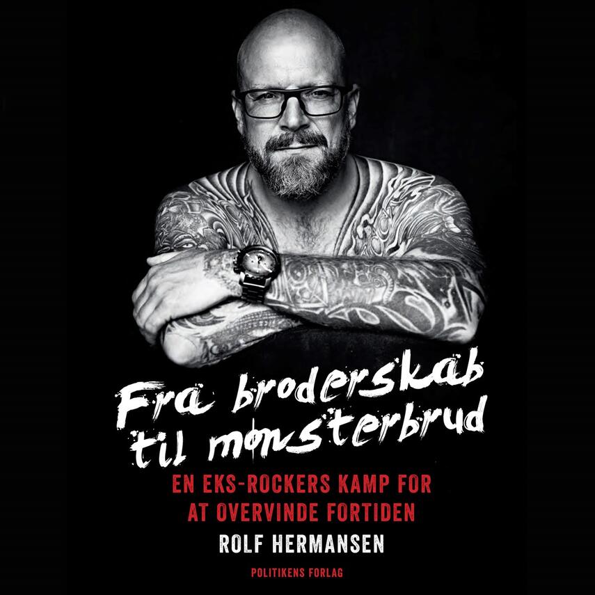 Rolf Hermansen: Fra broderskab til mønsterbrud : en eks-rockers kamp for at overvinde fortiden