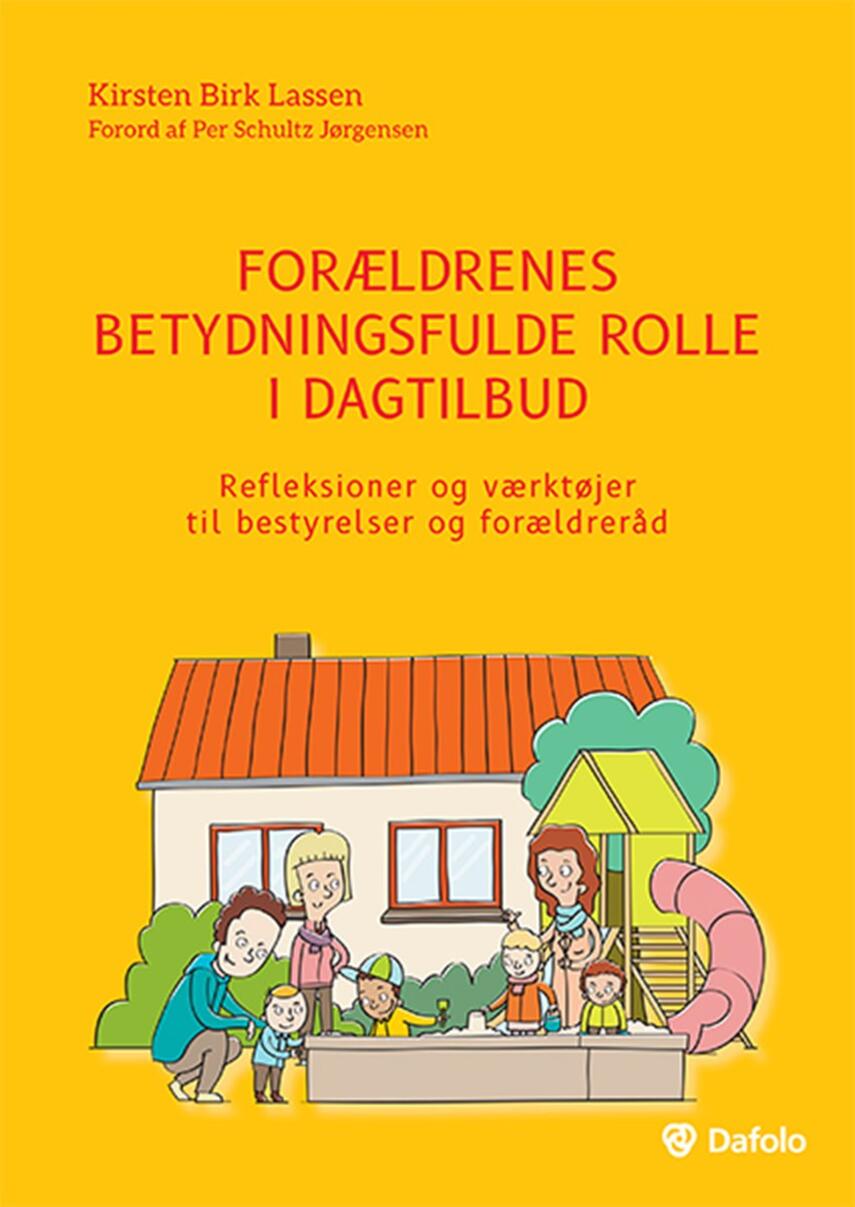 Kirsten Birk Lassen: Forældrenes betydningsfulde rolle i dagtilbud : refleksioner og værktøjer til bestyrelser og forældreråd