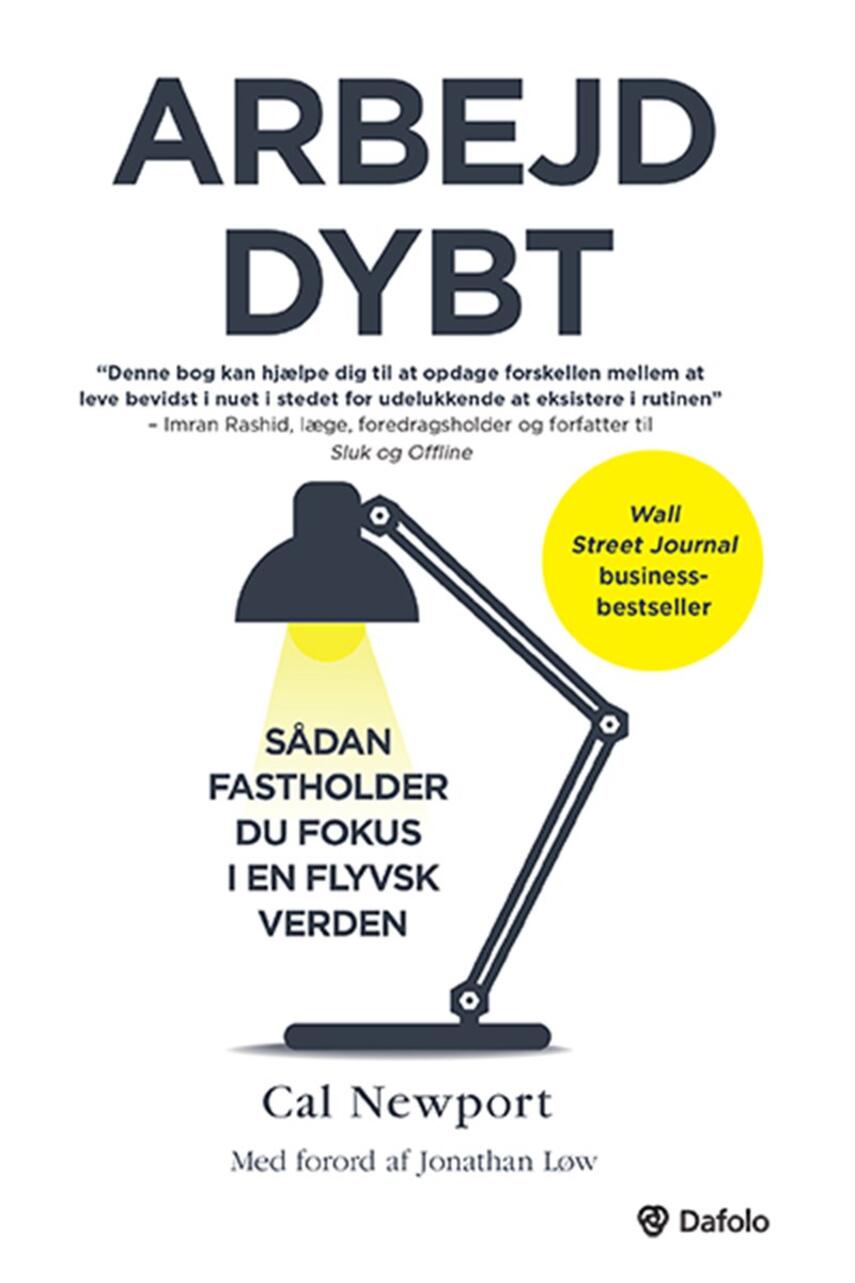 Cal Newport (f. 1982): Arbejd dybt : sådan fastholder du fokus i en flyvsk verden