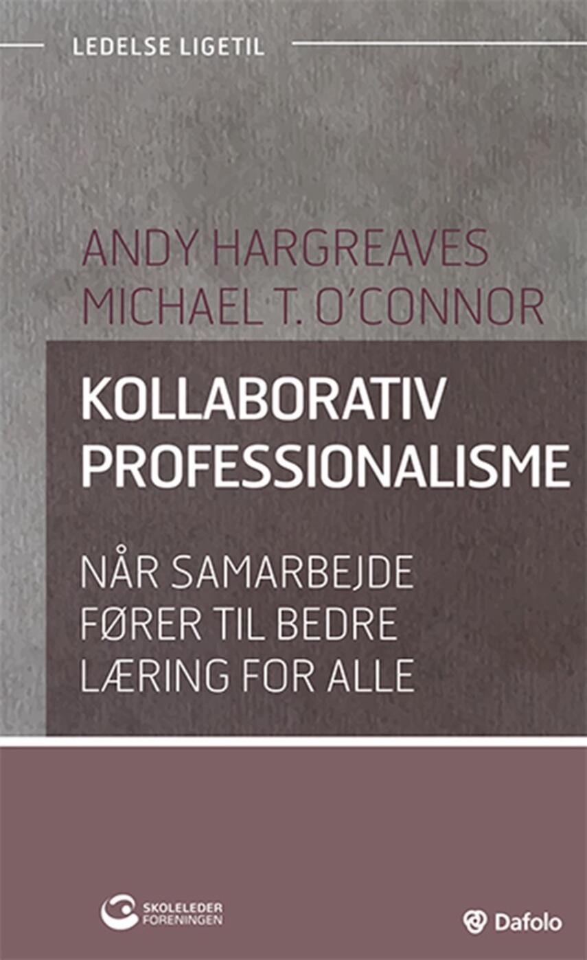 Andy Hargreaves, Michael T. O'Connor: Kollaborativ professionalisme : når samarbejde fører til bedre læring for alle