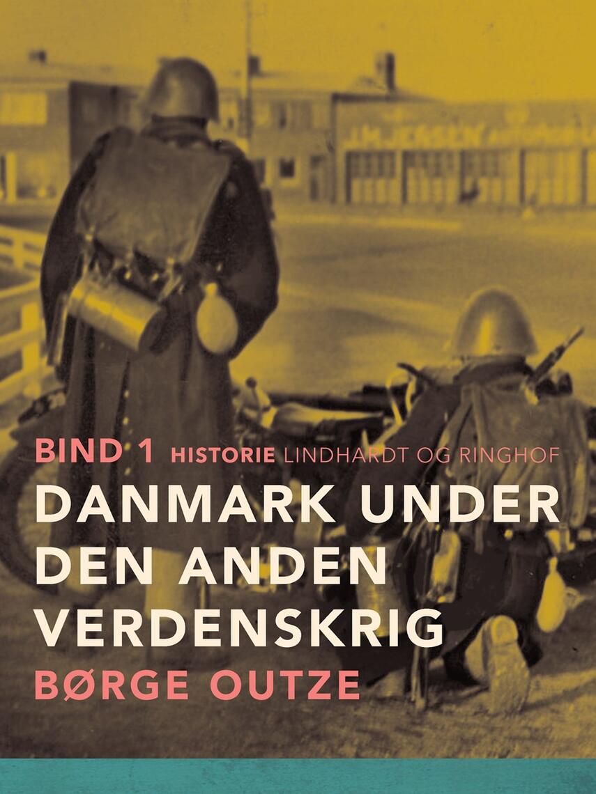 : Danmark under den anden verdenskrig. Bind 1