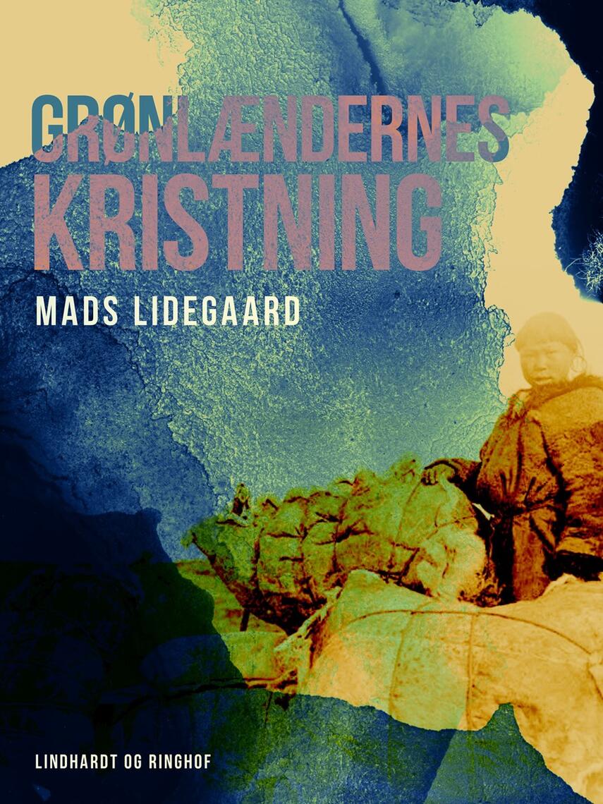 Mads Lidegaard: Grønlændernes kristning