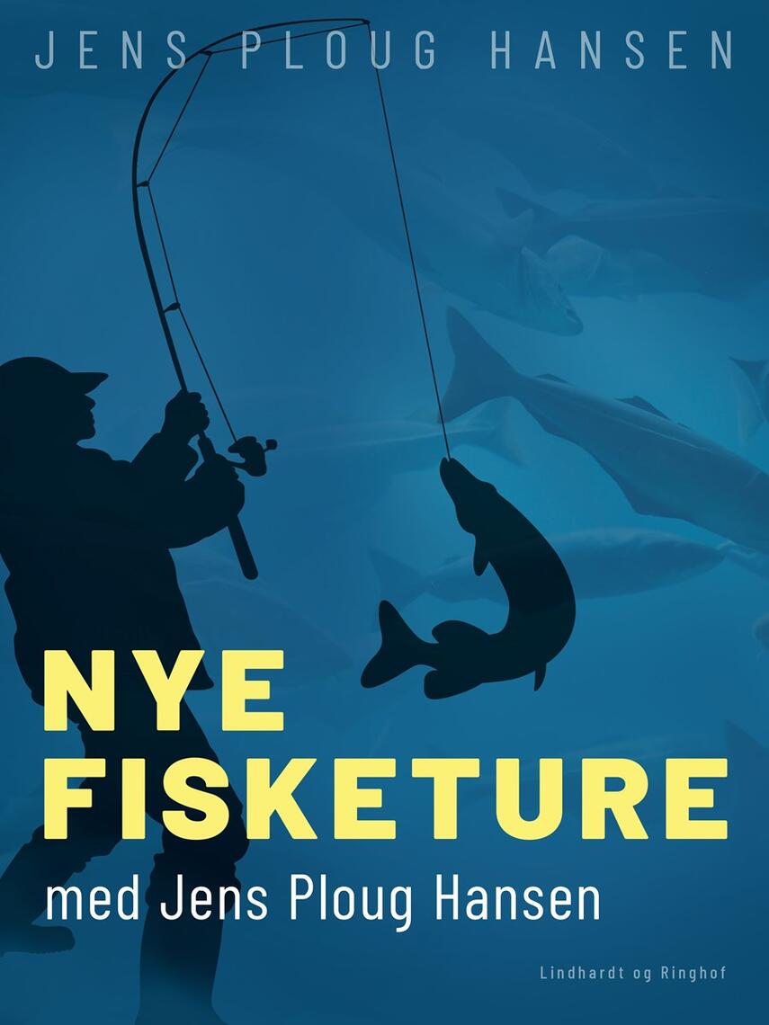 Jens Ploug Hansen: Nye fisketure med Jens Ploug Hansen