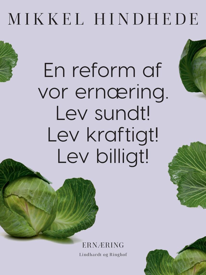 : En reform af vor ernæring. Lev sundt! Lev kraftigt! Lev billigt!