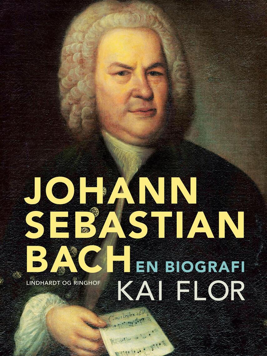 Kai Flor: Johann Sebastian Bach : en biografi