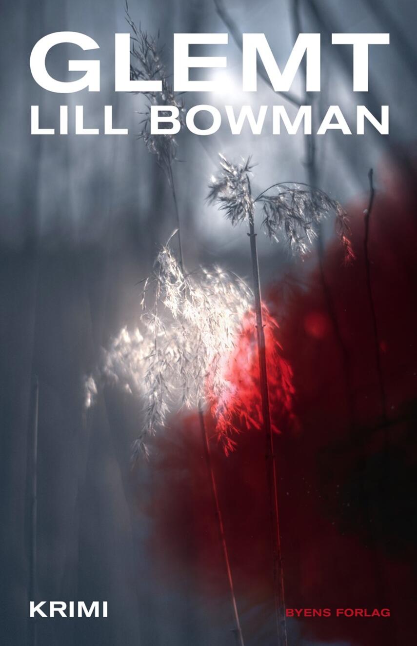 Lill Bowman (f. 1975): Glemt : krimi