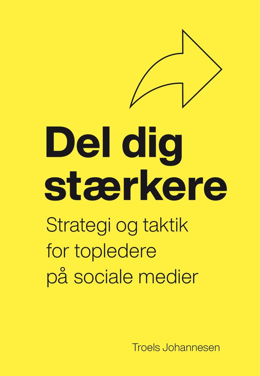 Troels Johannesen: Del dig stærkere : strategi og taktik for topledere på sociale medier