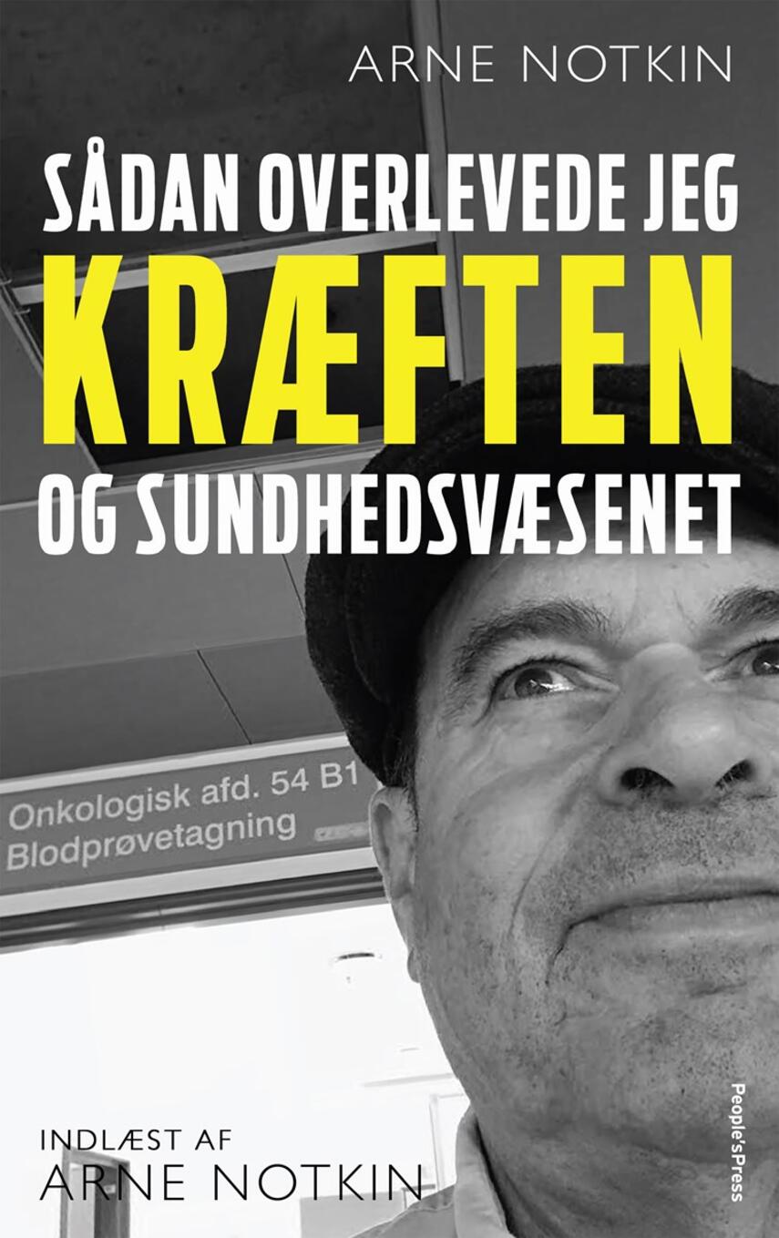 Arne Notkin: Sådan overlevede jeg kræften og sundhedsvæsenet