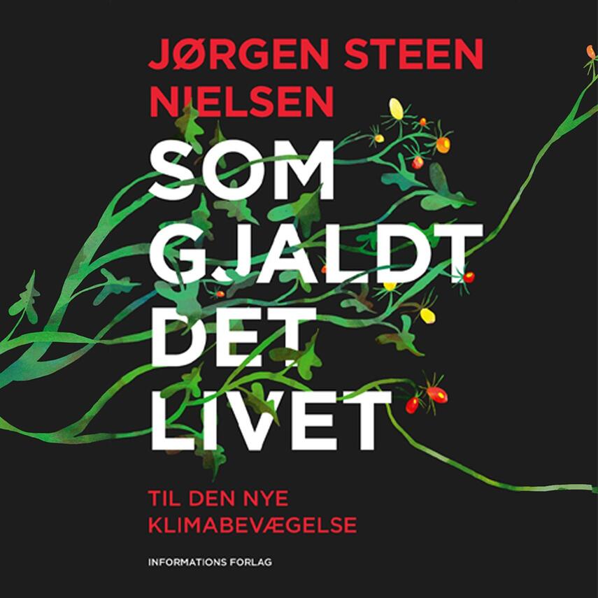 Jørgen Steen Nielsen (f. 1952-06-04): Som gjaldt det livet : til den nye klimabevægelse