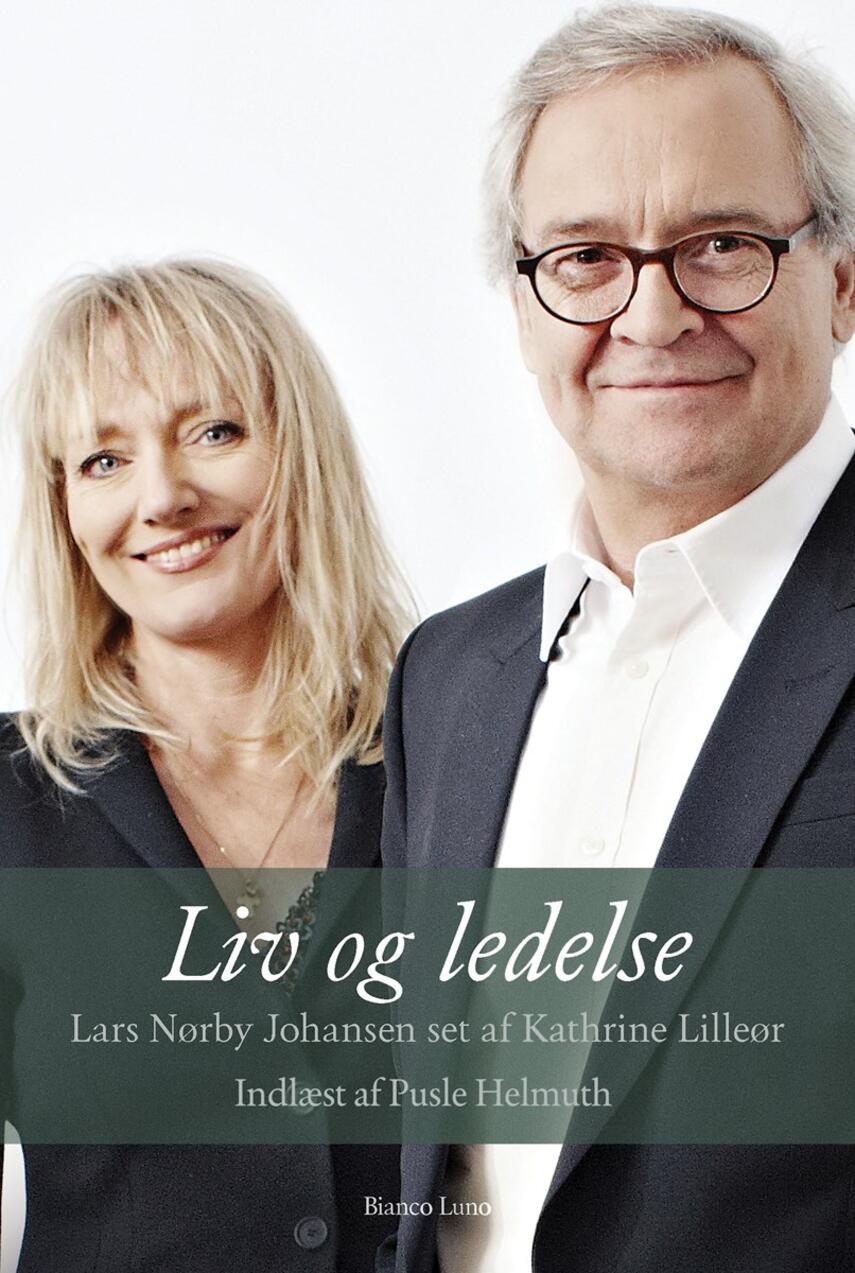 : Liv og ledelse : Lars Nørby Johansen set af Kathrine Lilleør