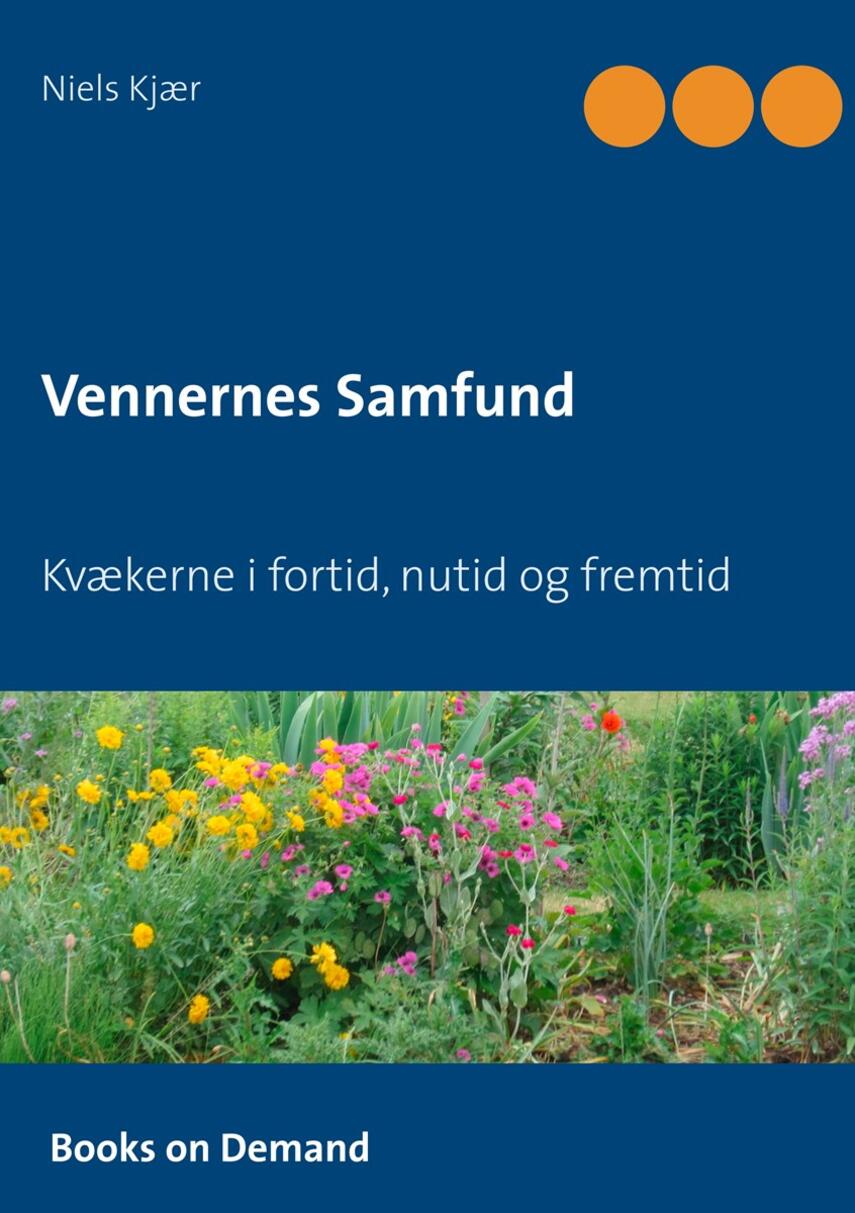 Niels Kjær (f. 1949): Vennernes samfund : kvækerne i fortid, nutid og fremtid