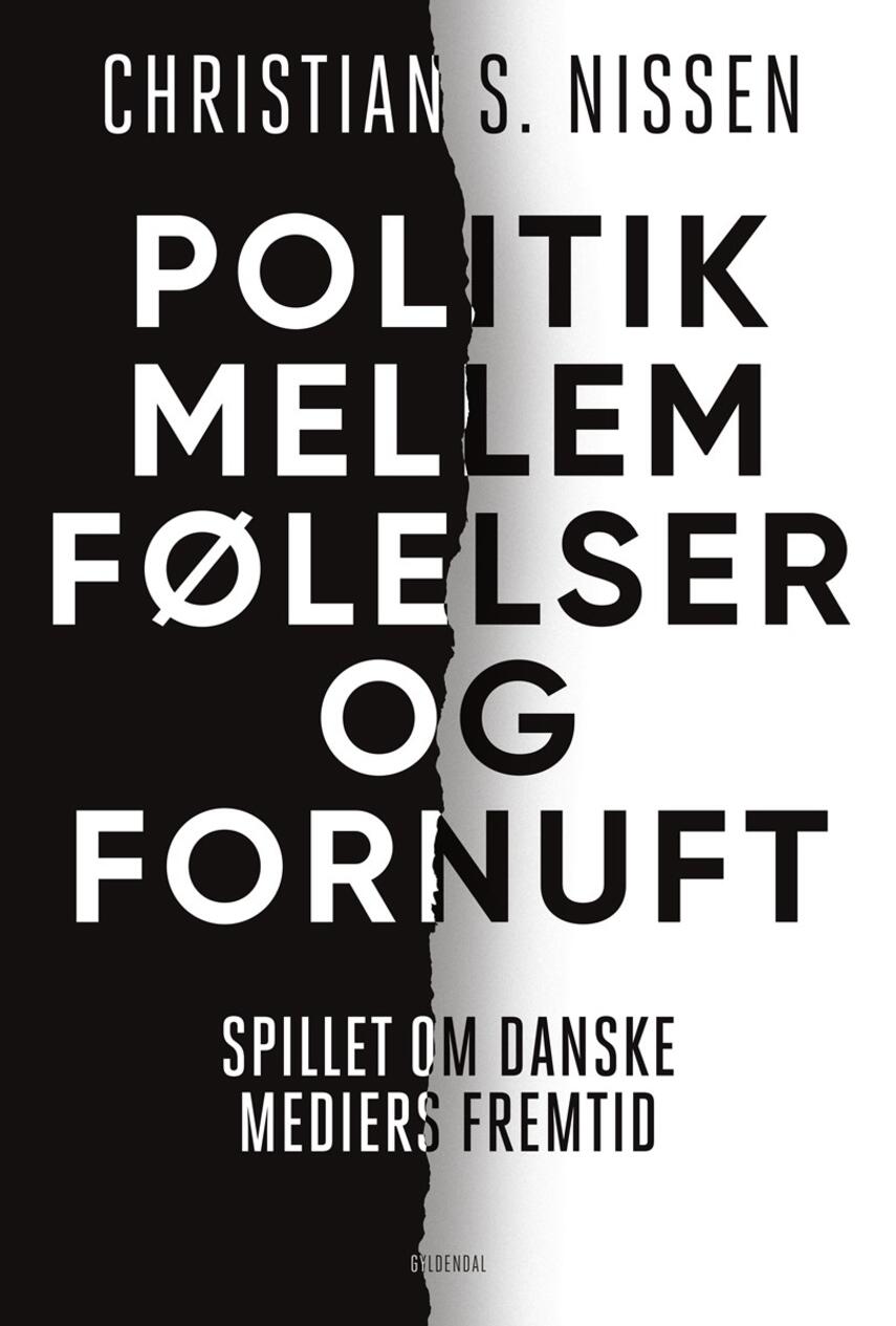 Christian S. Nissen: Politik mellem følelser og fornuft : spillet om danske mediers fremtid