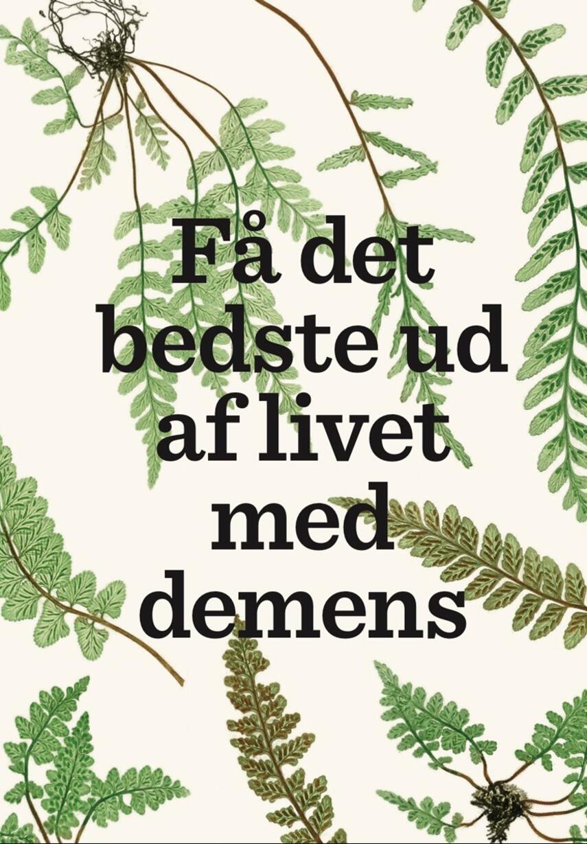 Lise Penter Madsen: Få det bedste ud af livet med demens