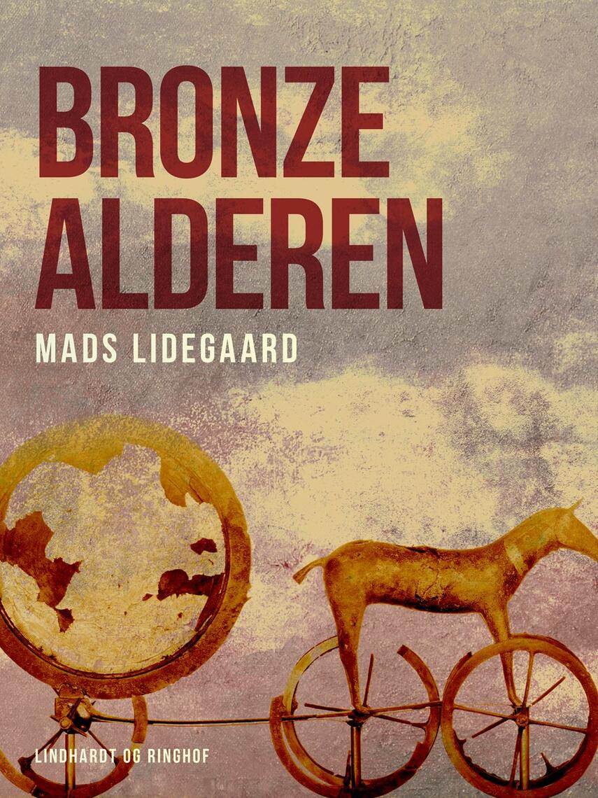 Mads Lidegaard: Bronzealderen
