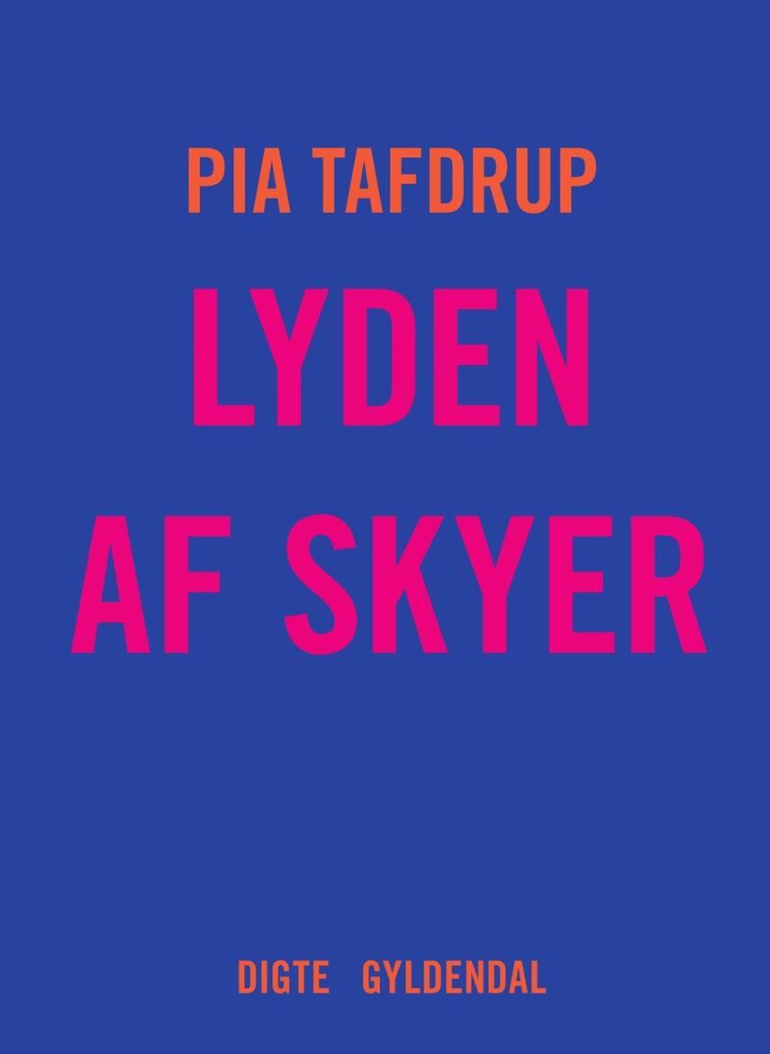 Pia Tafdrup: Lyden af skyer : digte