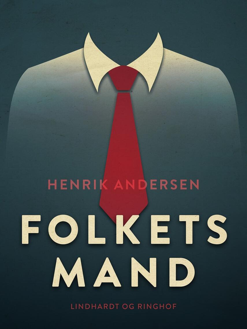Henrik Andersen (f. 1966): Folkets mand : roman
