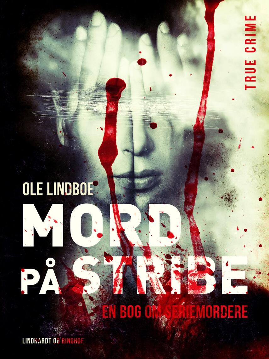 Ole Lindboe: Mord på stribe : en bog om seriemordere