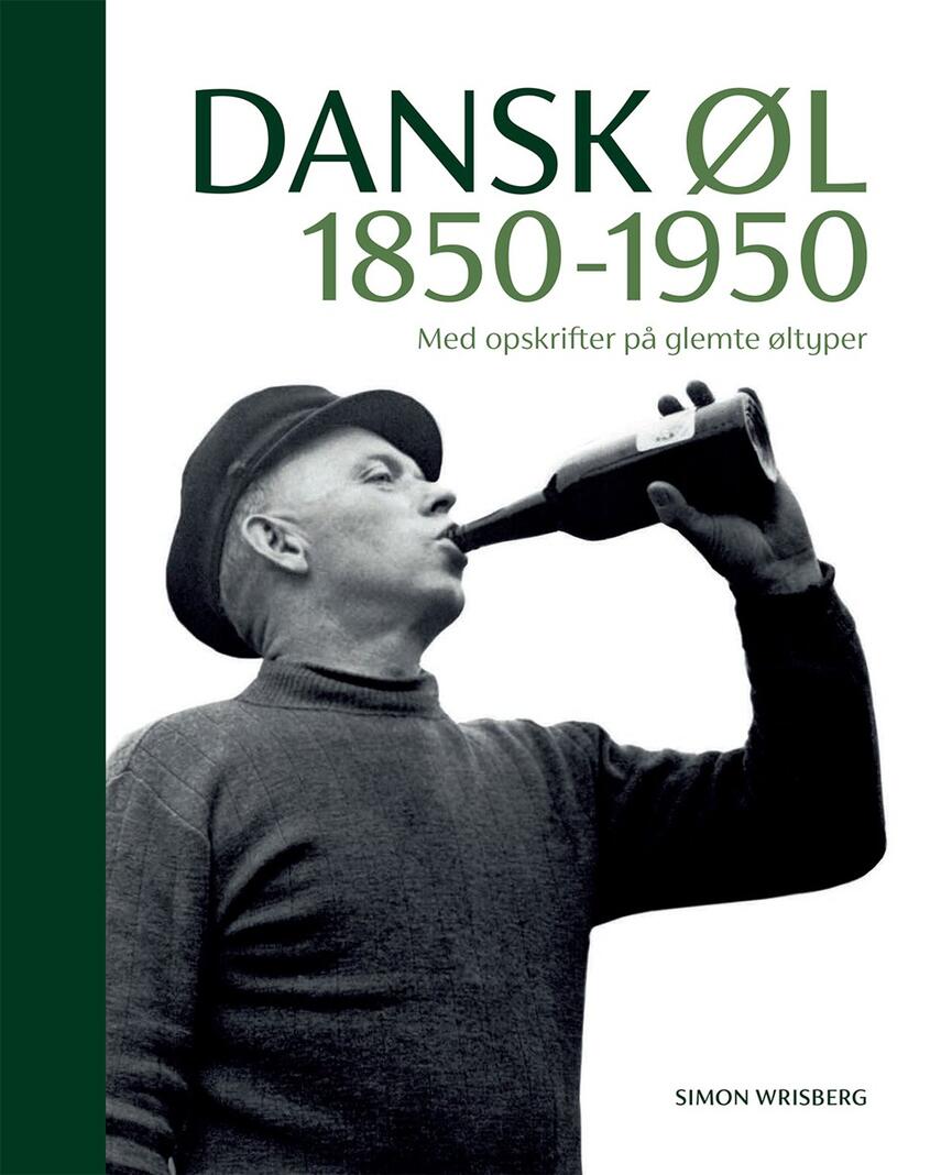 Simon Wrisberg: Dansk øl - 1850-1950 : med opskrifter på glemte øltyper