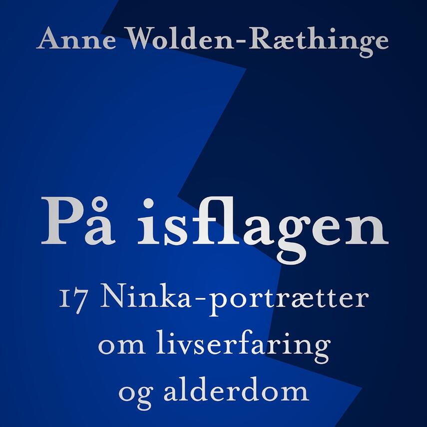 Anne Wolden-Ræthinge: På isflagen : 17 Ninka-portrætter om livserfaring og alderdom (Ved Ole Rabendorf)