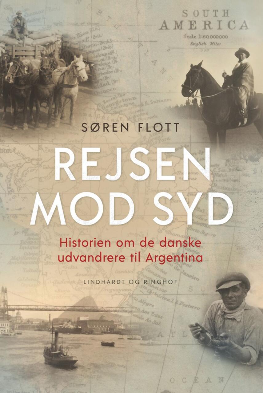 Søren Flott: Rejsen mod syd : historien om de danske udvandrere til Argentina