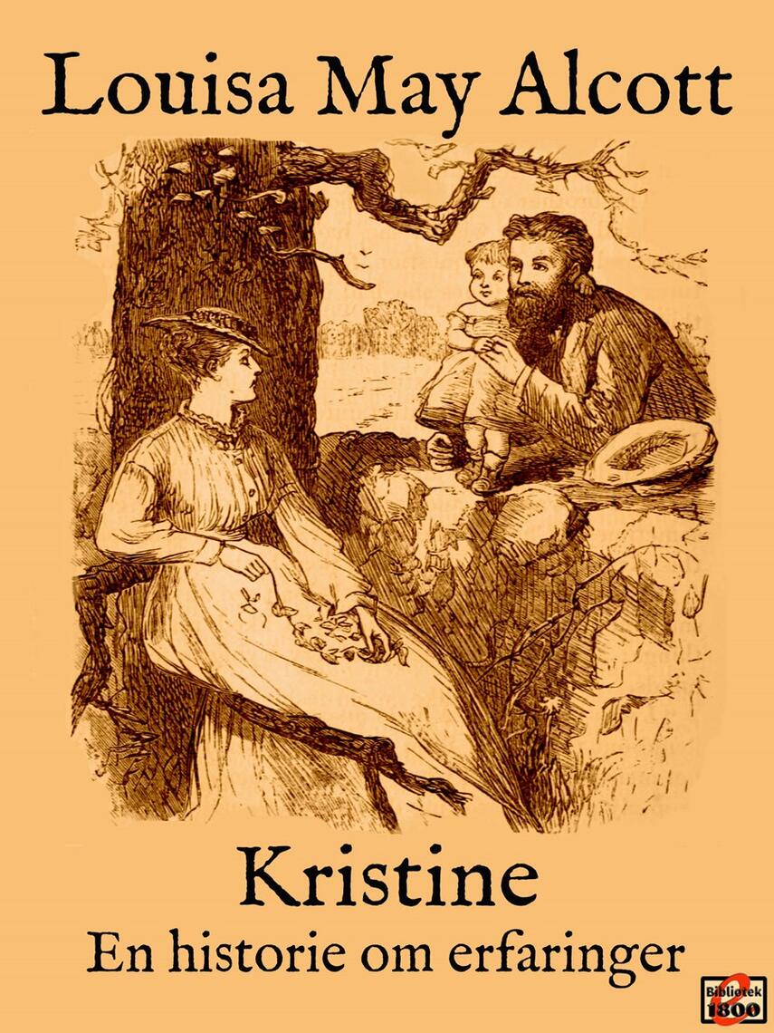 Louisa M. Alcott: Kristine : en historie om erfaringer