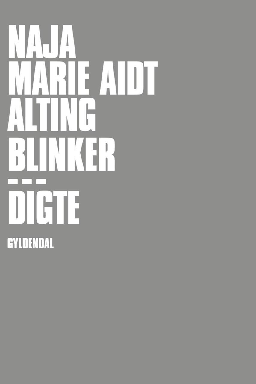 Naja Marie Aidt: Alting blinker : digte