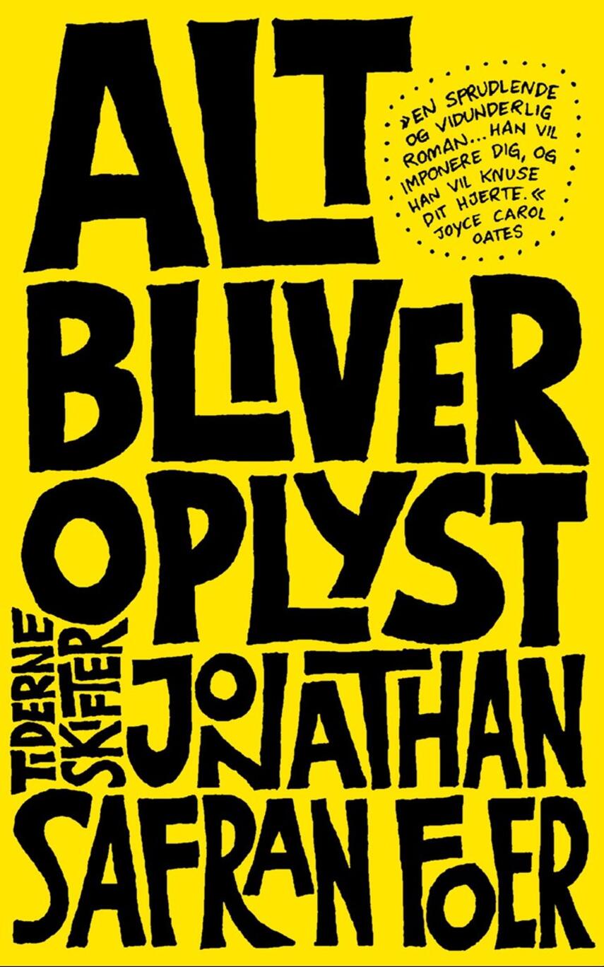 Jonathan Safran Foer: Alt bliver oplyst : en roman