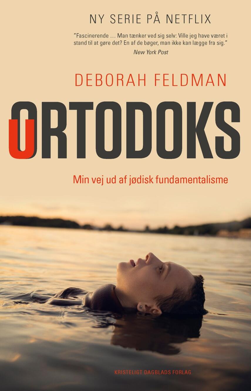 Deborah Feldman (f. 1986): Uortodoks : min vej ud af jødisk fundamentalisme