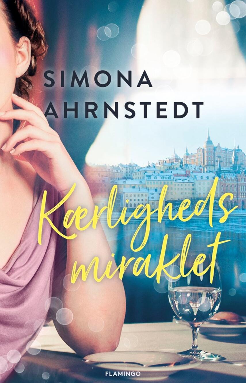 Simona Ahrnstedt: Kærlighedsmiraklet