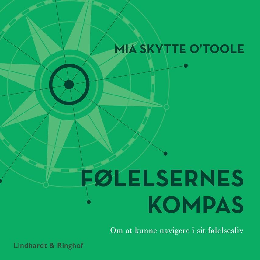Mia Skytte O'Toole: Følelsernes kompas : om at kunne navigere i sit følelsesliv