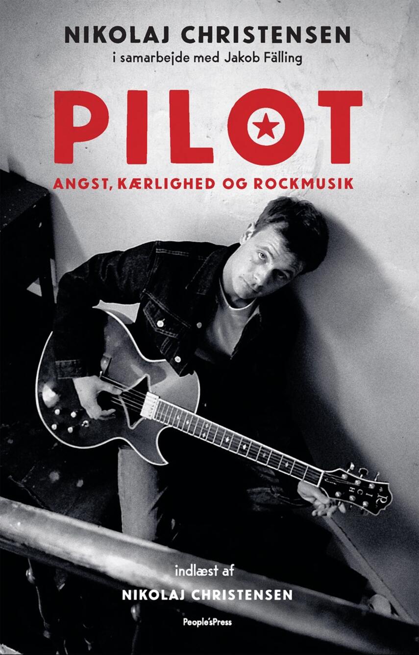 Nikolaj Christensen (f. 1966): Pilot : angst, kærlighed og rockmusik