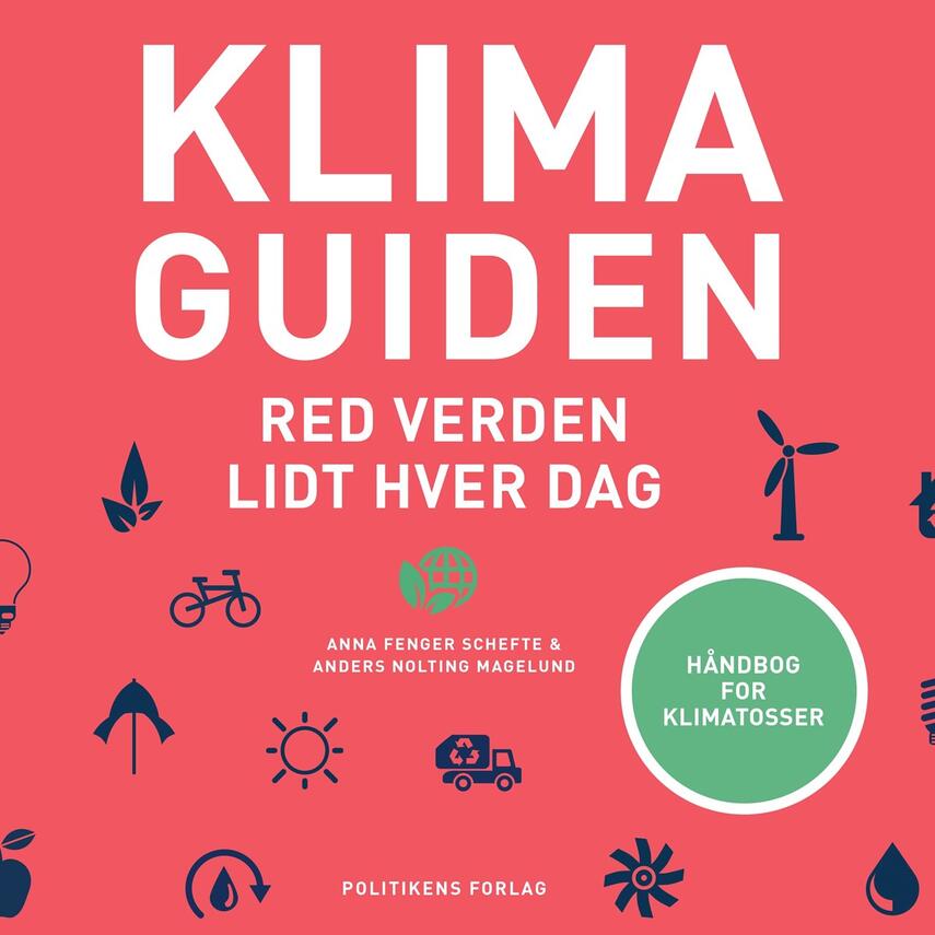 Anna Fenger Schefte, Anders Nolting Magelund: Klimaguiden : red verden lidt hver dag