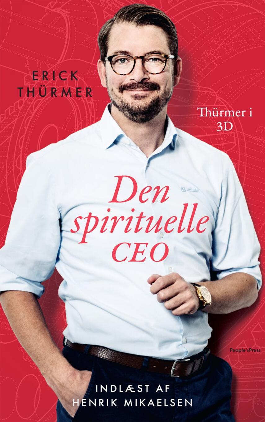 Erick Thürmer (f. 1977): Den spirituelle CEO : Thürmer i 3D