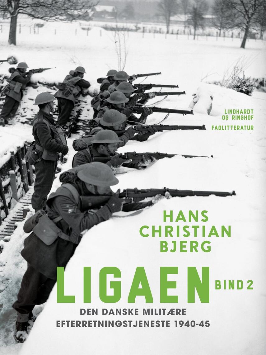 : Ligaen. Den danske militære efterretningstjeneste 1940-45. Bind 2