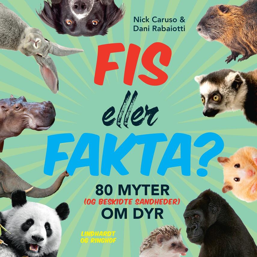Nick Caruso, Dani Rabaiotti: Fis eller fakta? : 80 myter (og beskidte sandheder) om dyr