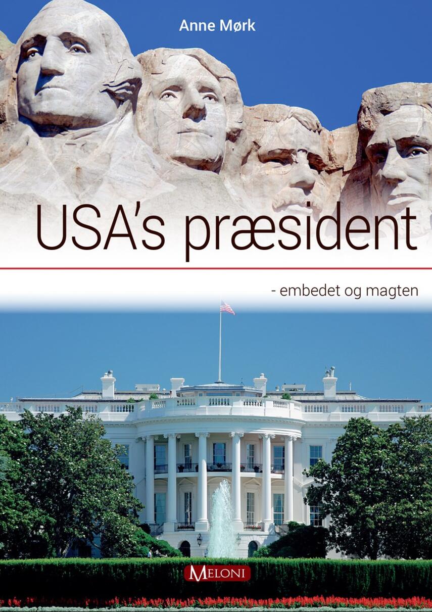 Anne Mørk: USA's præsident : embedet og magten