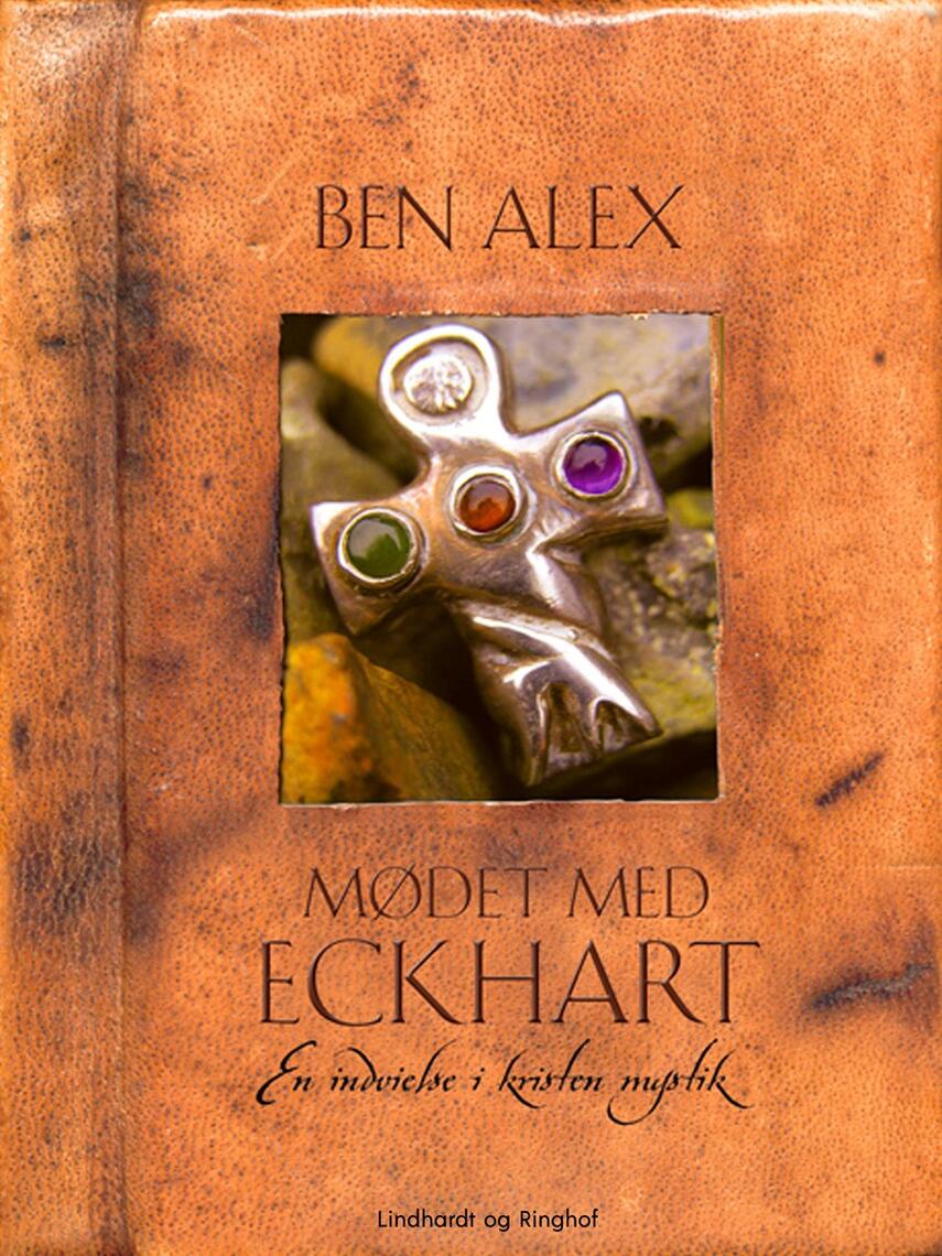 Benny Alex: Mødet med Eckhart : en indvielse i kristen mystik